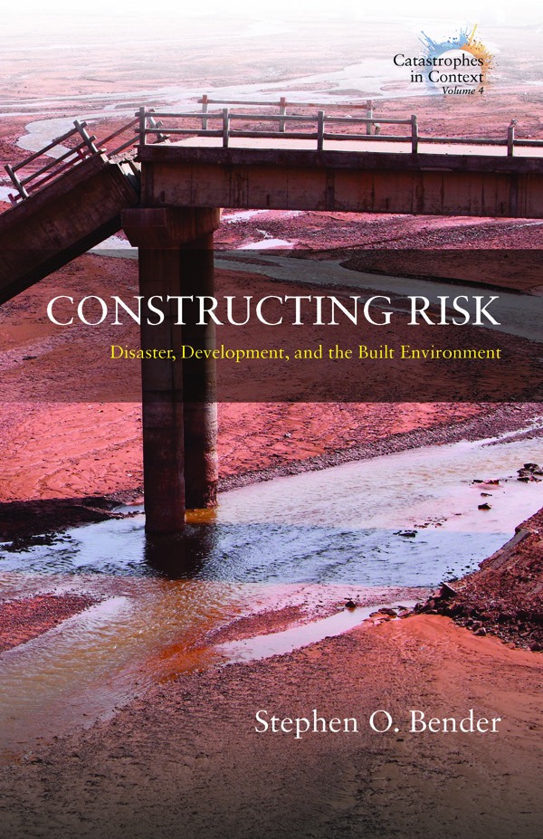 Constructing Risk: Disaster, Development, and the Built Environment