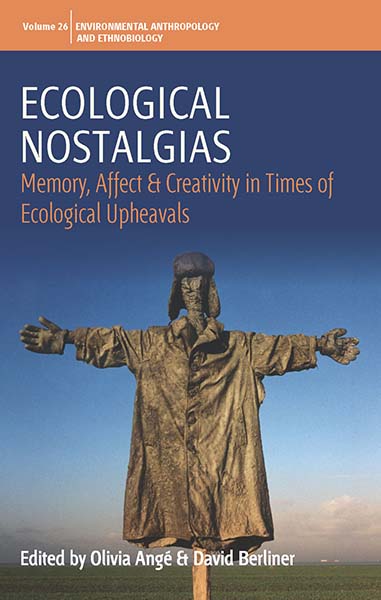 BERGHAHN BOOKS : Ecological Nostalgias: Memory, Affect Creativity In Times Of Ecological Upheavals