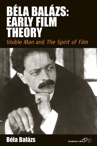 Béla Balázs: Early Film Theory: <i>Visible Man</i> and <i>The 
