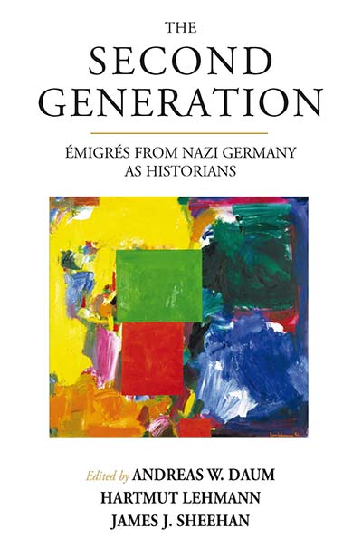 The Second Generation: Émigrés from Nazi Germany as Historians<br>With a  Biobibliographic Guide