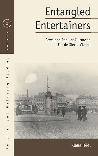Entangled Entertainers: Jews and Popular Culture in Fin-de-Siècle Vienna