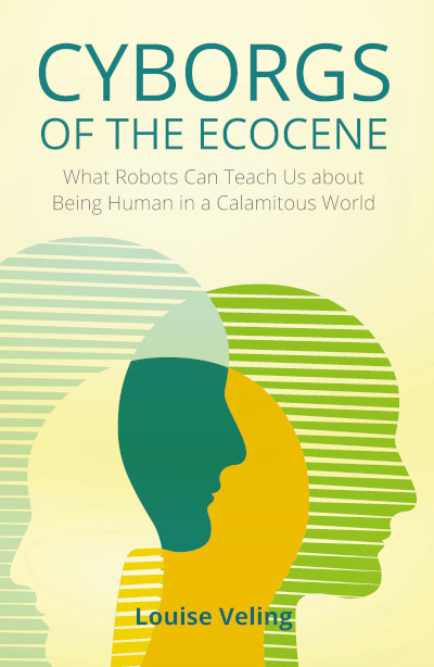 Cyborgs of the Ecocene